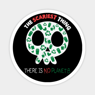 There is no planet b, scariest thing halloween gift Magnet